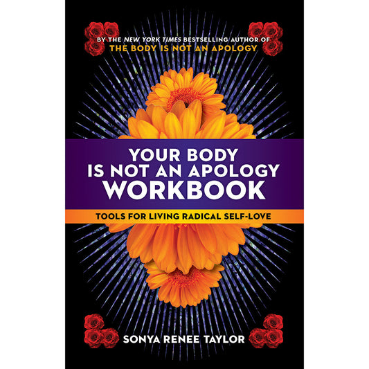 Your Body Is Not An Apology Workbook:Tools For Living Radical Self-Love